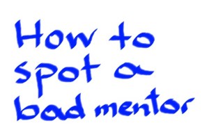How to spot a bad mentor